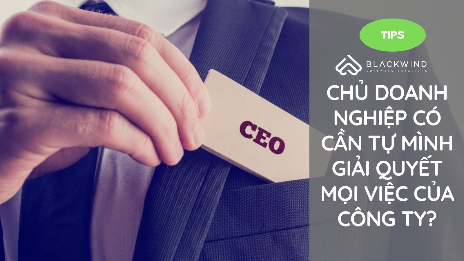Chủ doanh nghiệp có cần phải tự mình giải quyết mọi việc của công ty?
