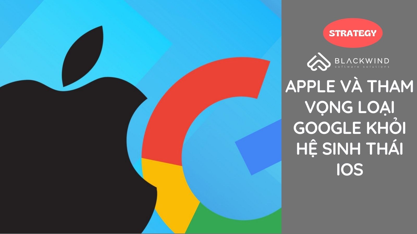 Apple và tham vọng loại Google khỏi hệ sinh thái iOS
