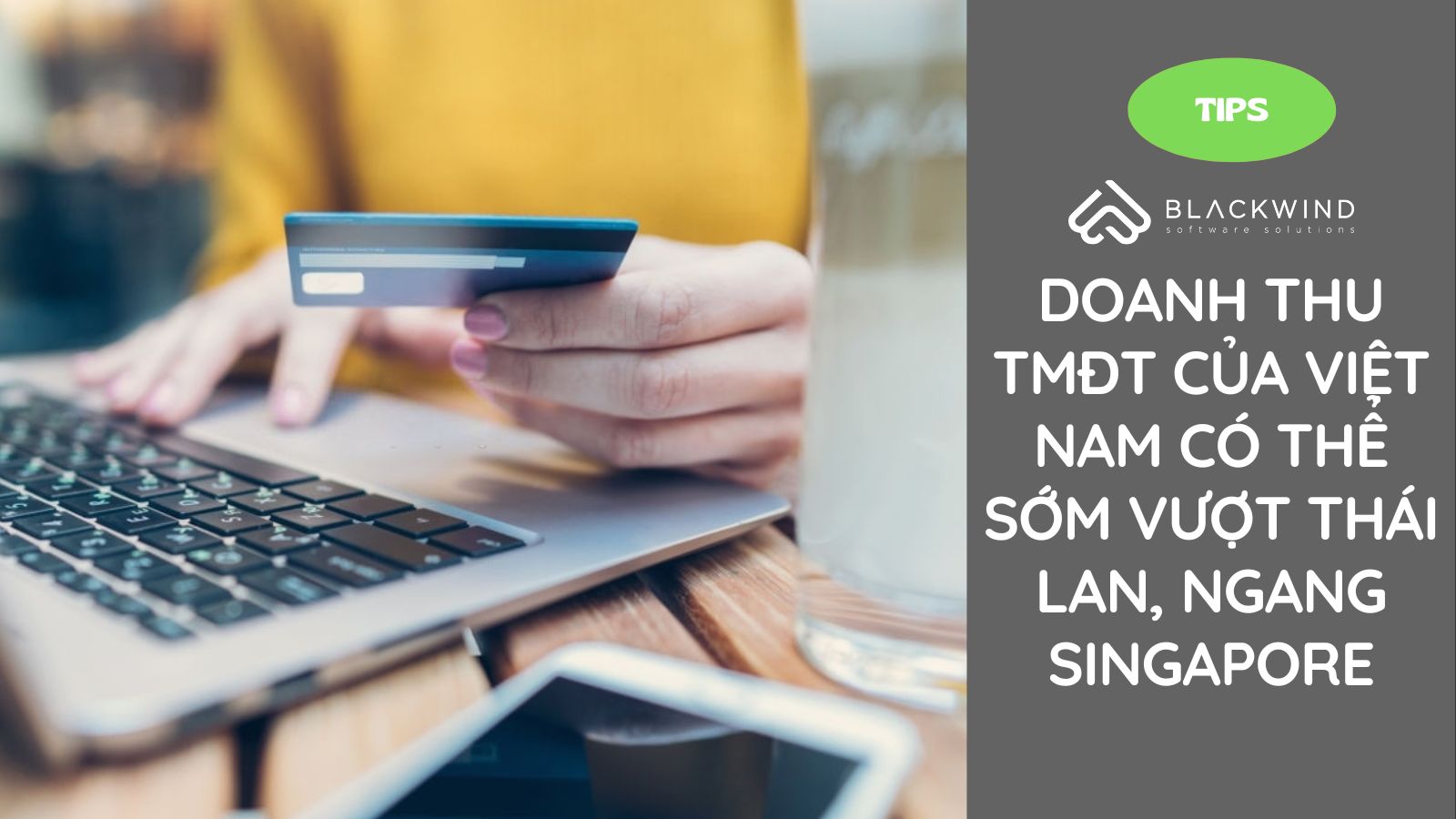 Doanh thu TMĐT của Việt Nam có thể sớm vượt Thái Lan, ngang Singapore