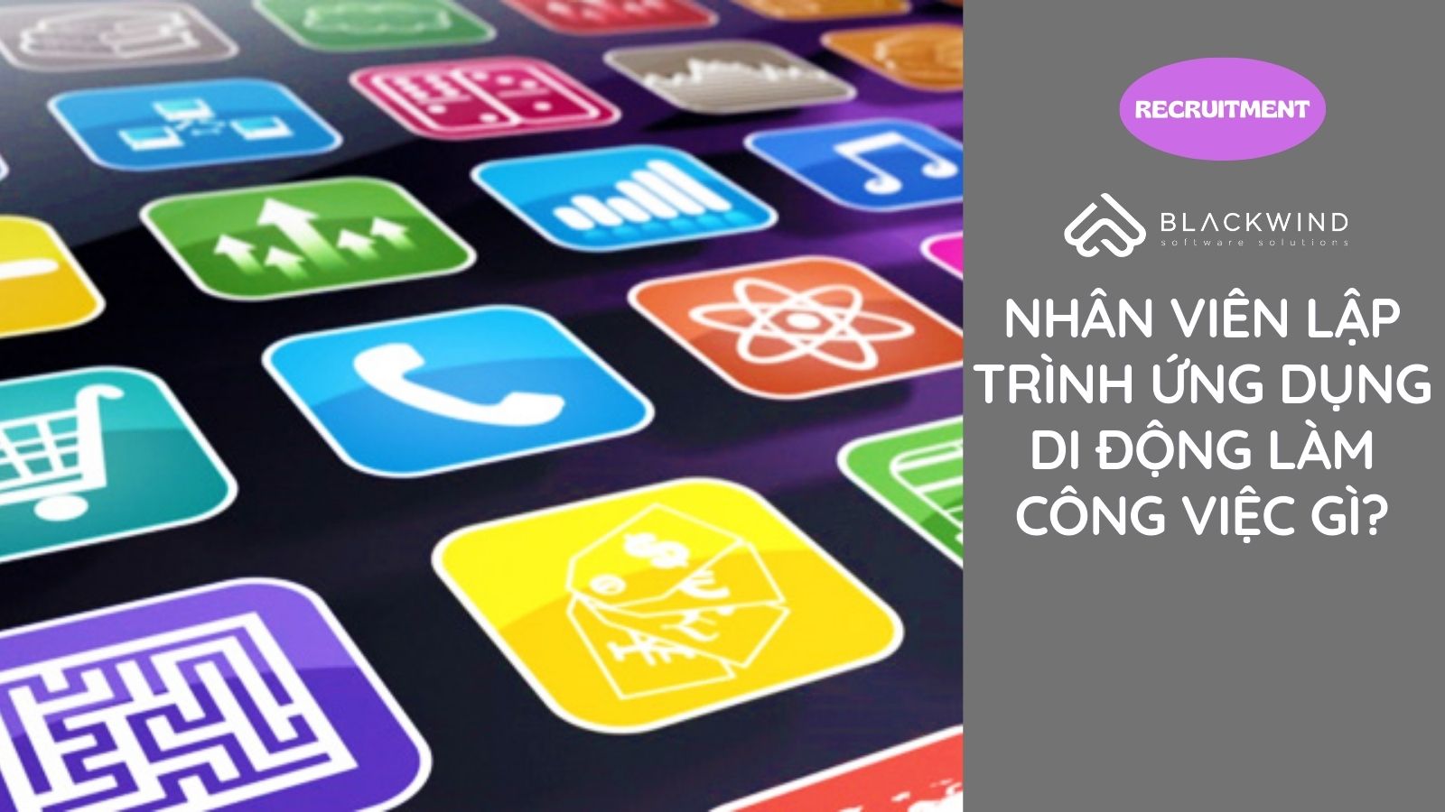 Nhân viên Lập trình Ứng dụng Di động làm công việc gì?
