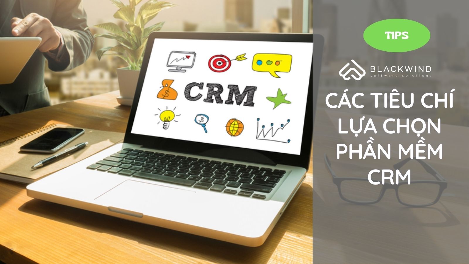 Tiêu chí lựa chọn phần mềm CRM cho doanh nghiệp SMBs