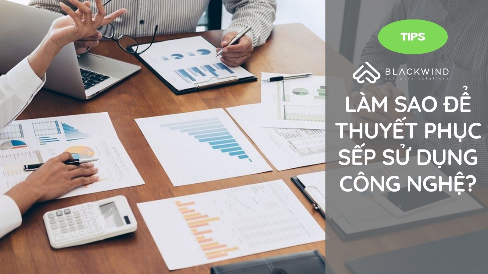 Làm thế nào để thuyết phục sếp đầu tư cho những giải pháp công nghệ mới?