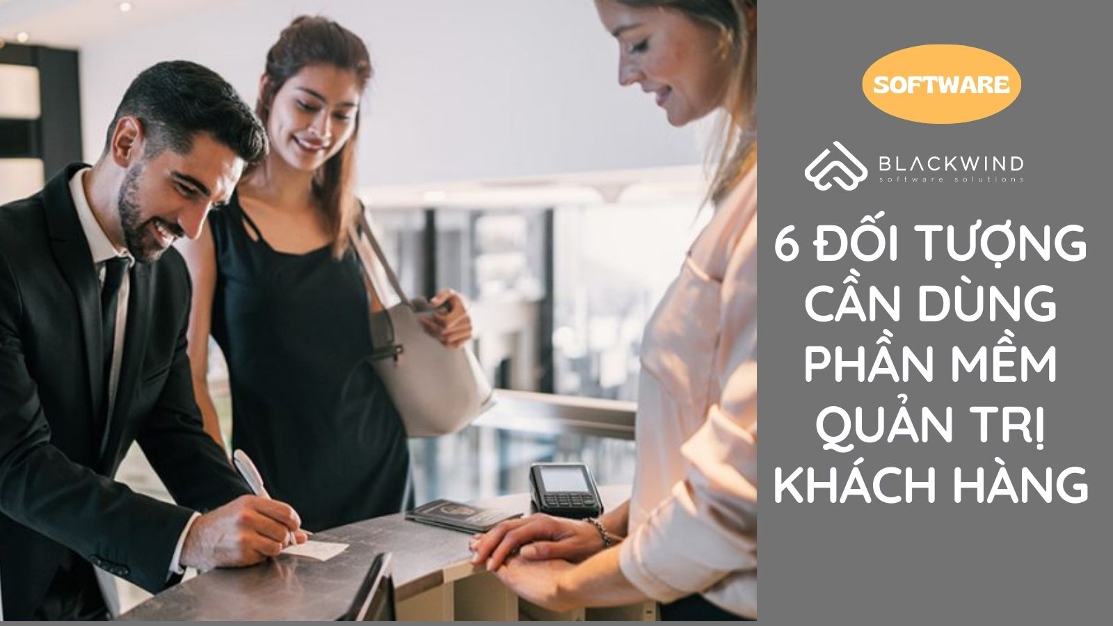 6 Đối tượng cần dùng phần mềm Quản trị Khách hàng