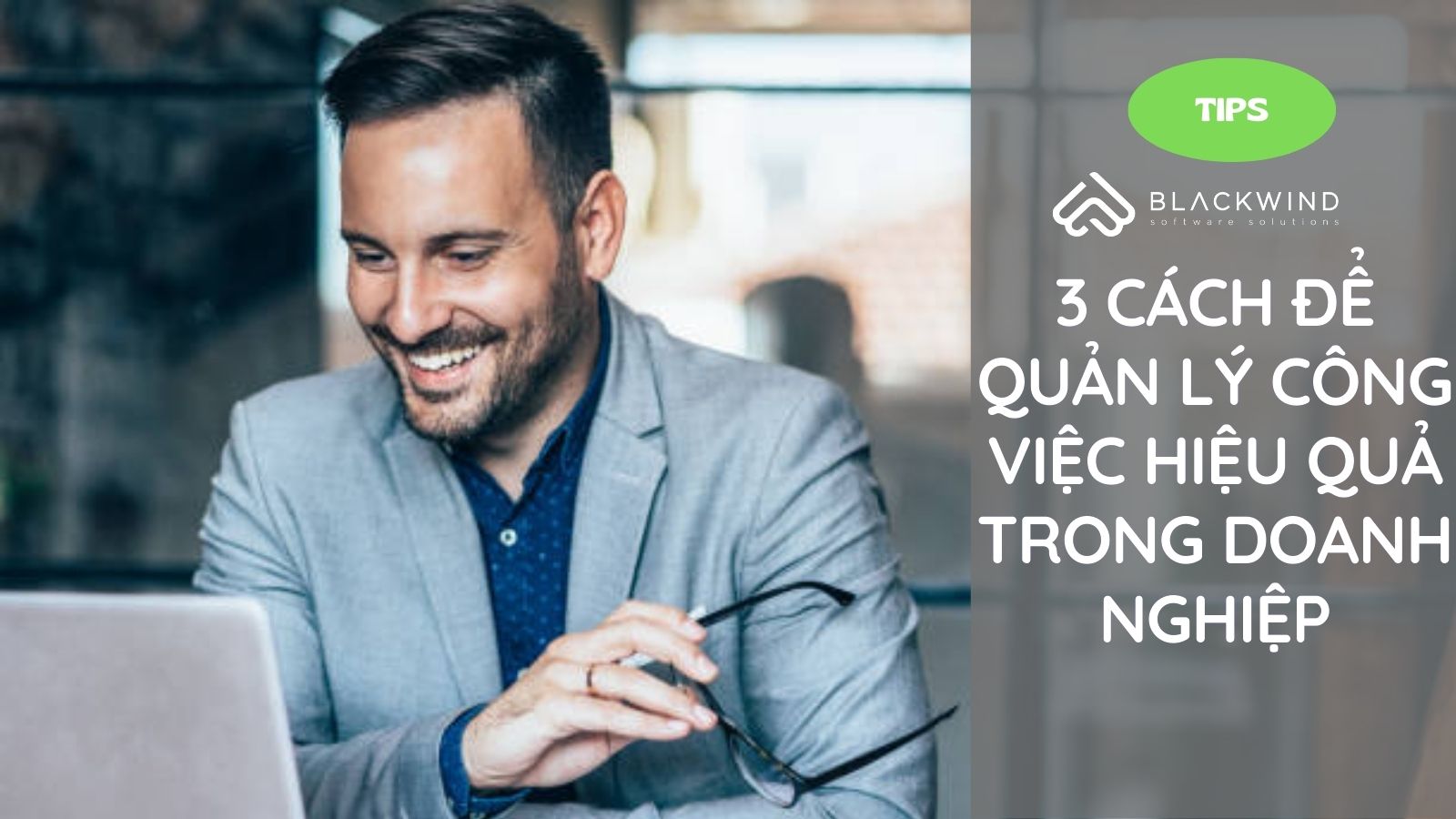 3 Cách để Quản lý Công việc hiệu quả trong Doanh nghiệp