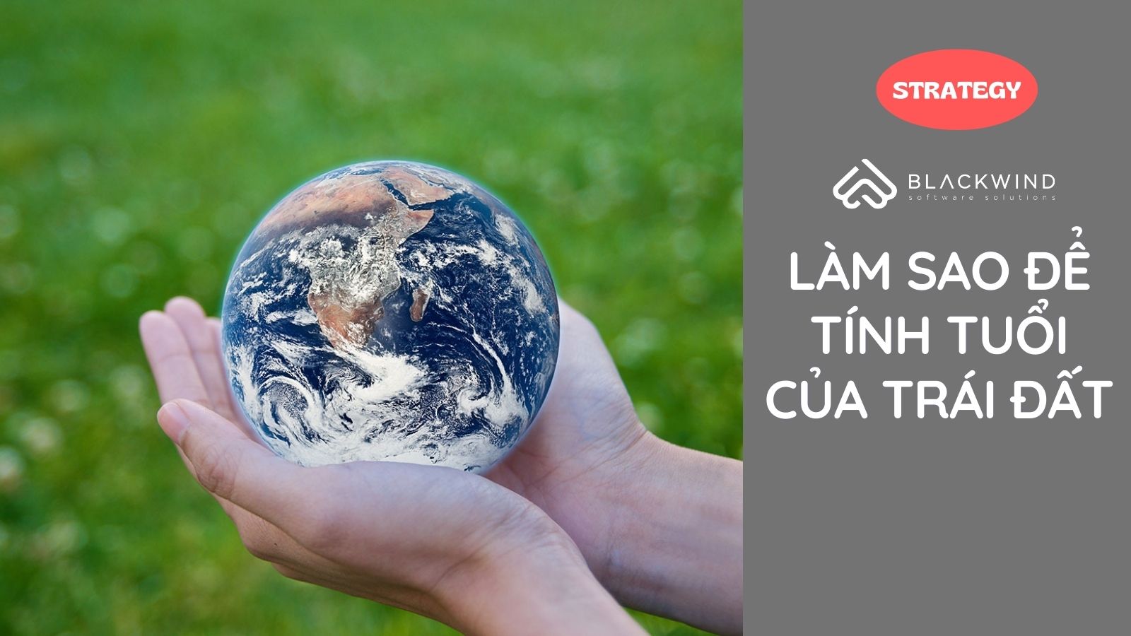 Làm sao để tính được tuổi của Trái Đất